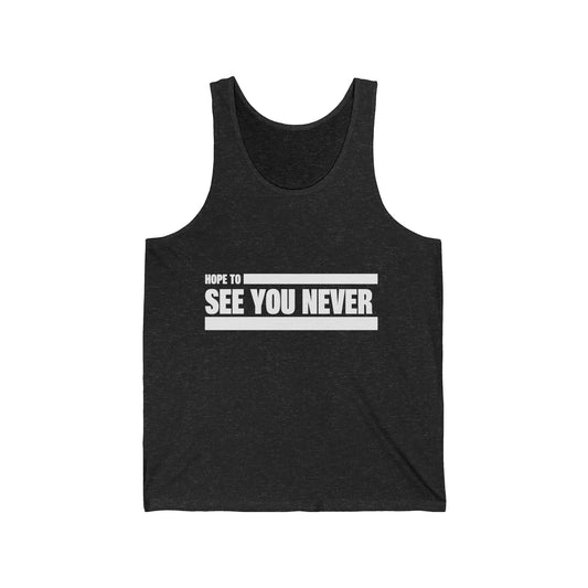 Hope to See You Never Unisex Jersey Tank