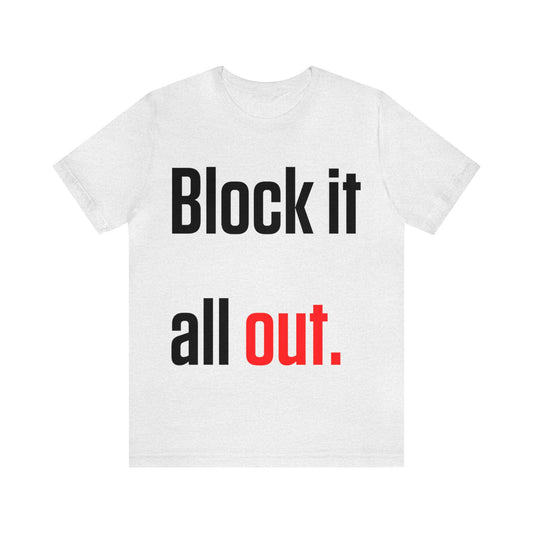 Block it All Out Unisex Jersey Short Sleeve Tee